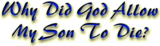 Why did God allow my son to die?
