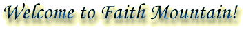 Welcome to Faith Mountain!
